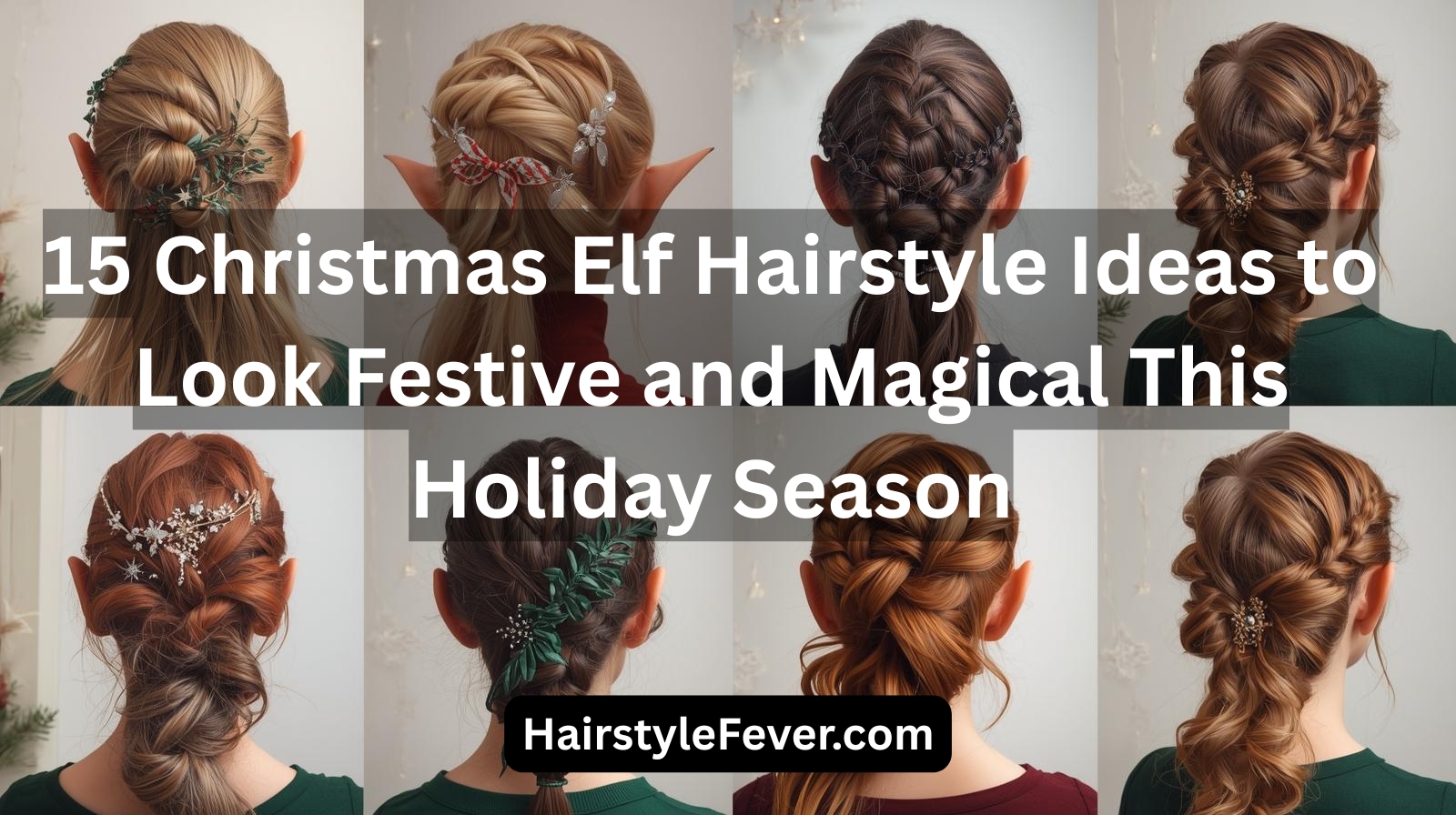 15 Christmas Elf Hairstyle Ideas to Look Festive and Magical This Holiday Season