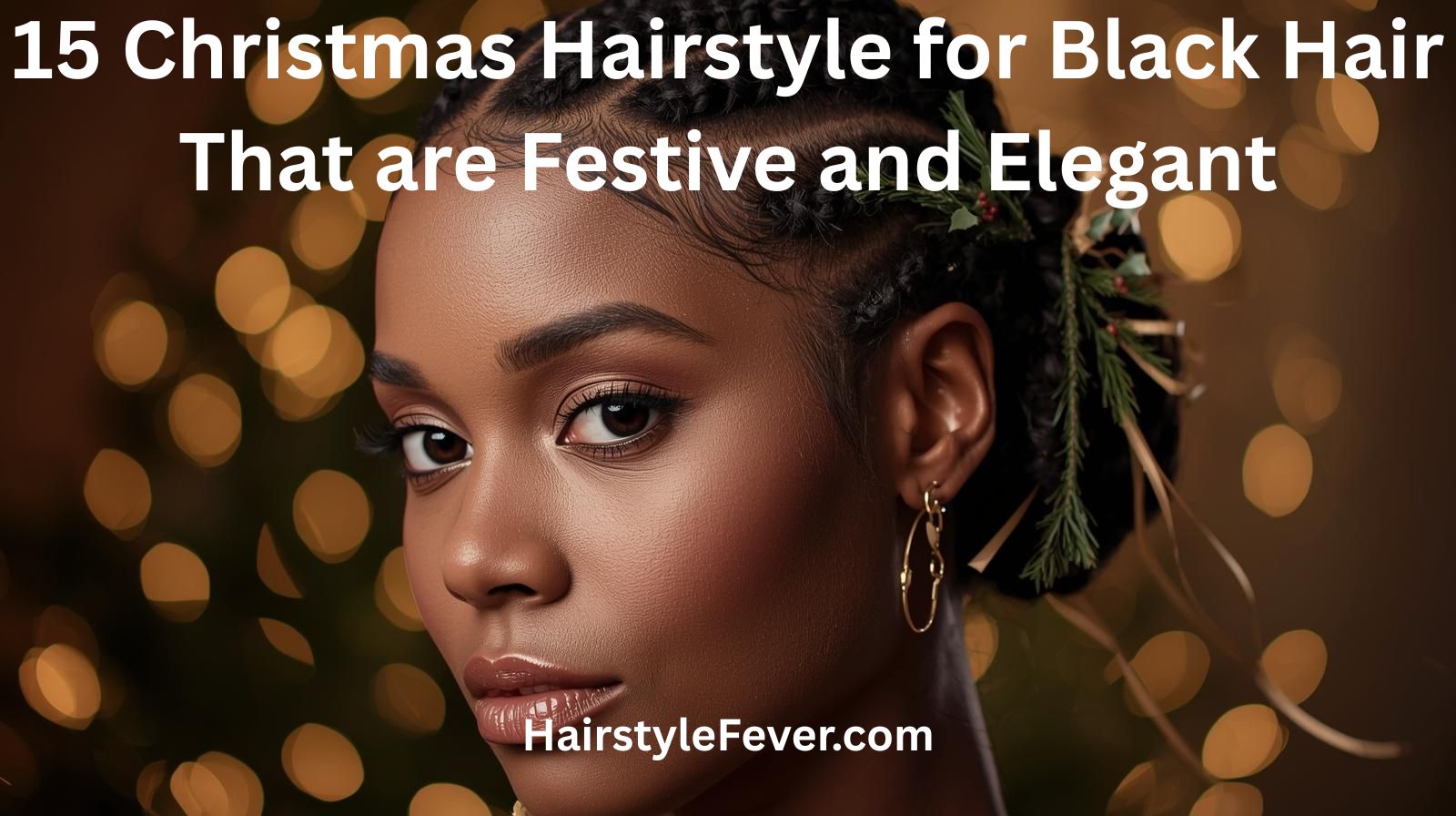 15 Christmas Hairstyle for Black Hair That are Festive and Elegant