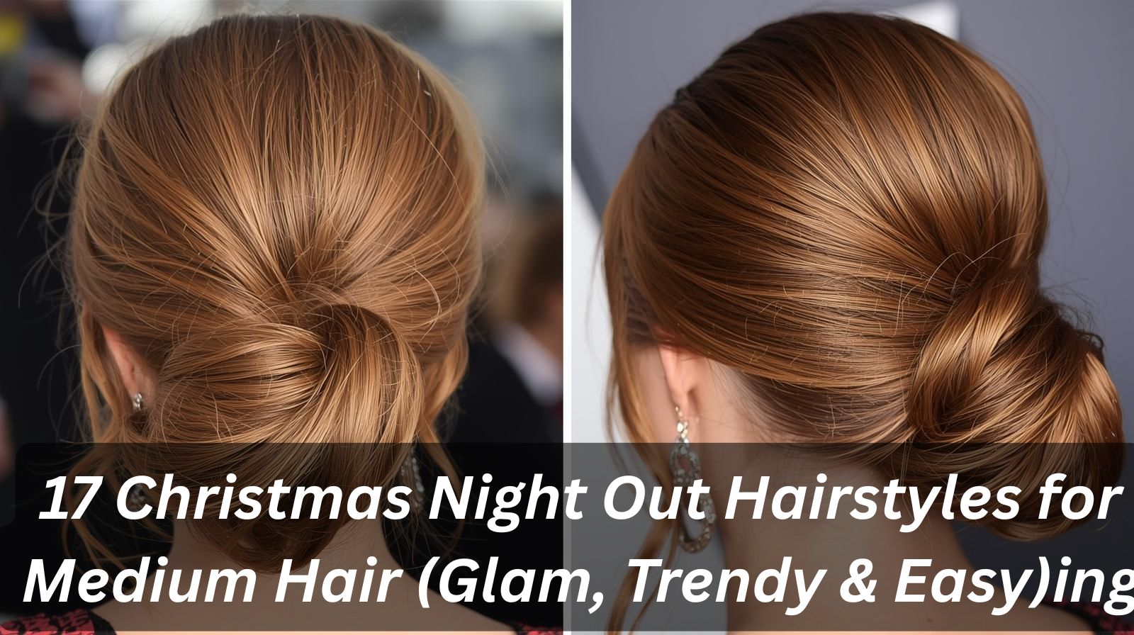 17 Christmas Night Out Hairstyles for Medium Hair (Glam, Trendy & Easy)