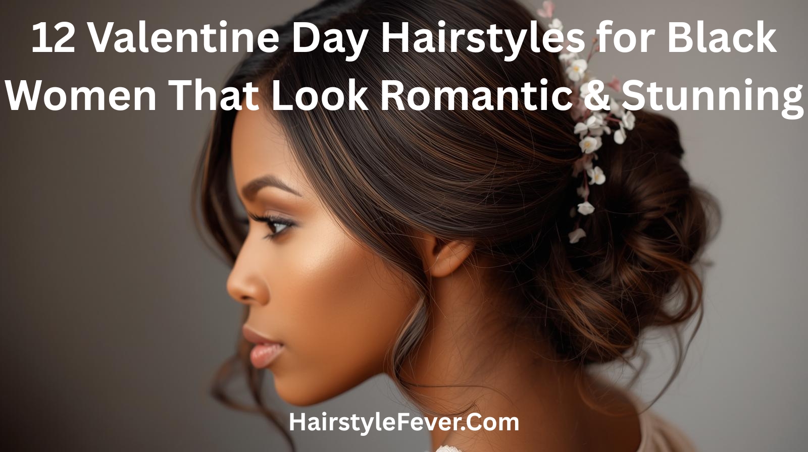 12 Valentine Day Hairstyles for Black Women That Look Romantic & Stunning