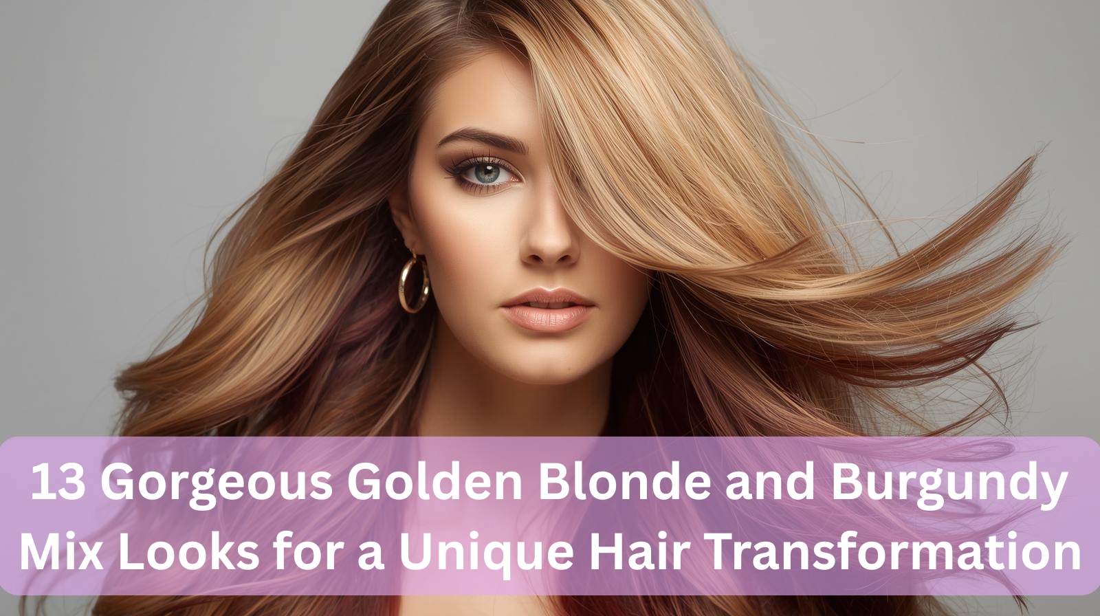 13 Gorgeous Golden Blonde and Burgundy Mix Looks for a Unique Hair Transformation