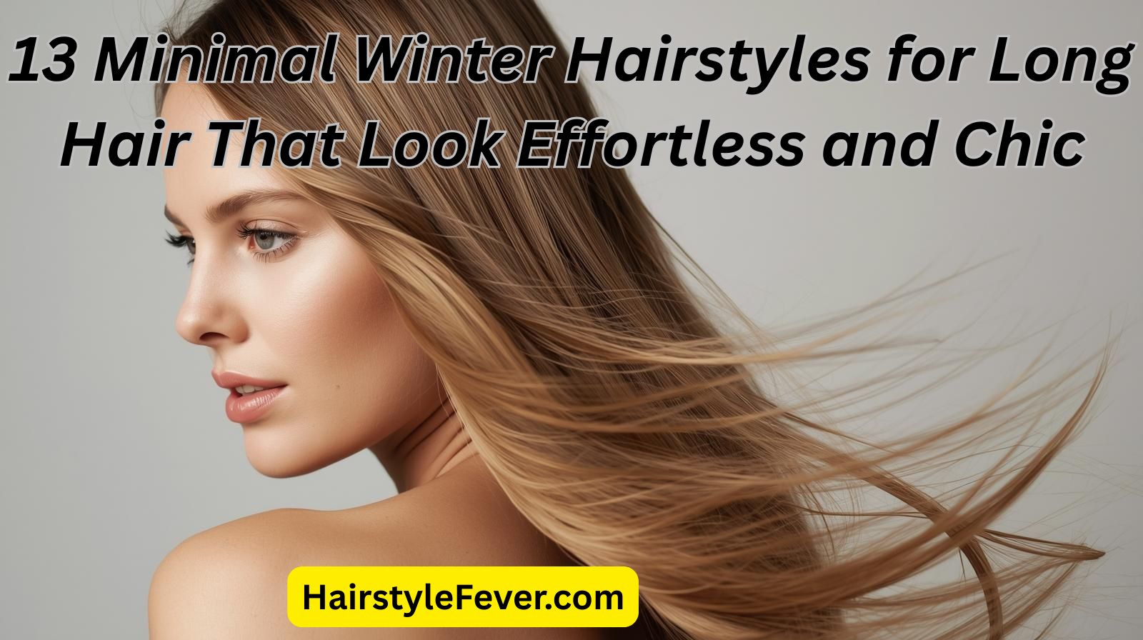 13 Minimal Winter Hairstyles for Long Hair That Look Effortless and Chic