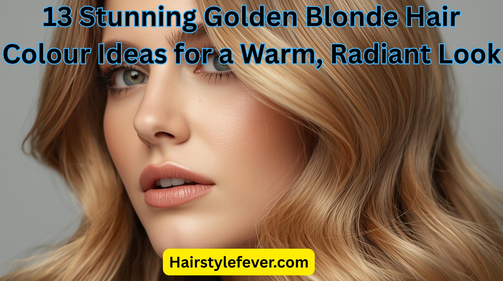 13 Stunning Golden Blonde Hair Colour Ideas for a Warm, Radiant Look
