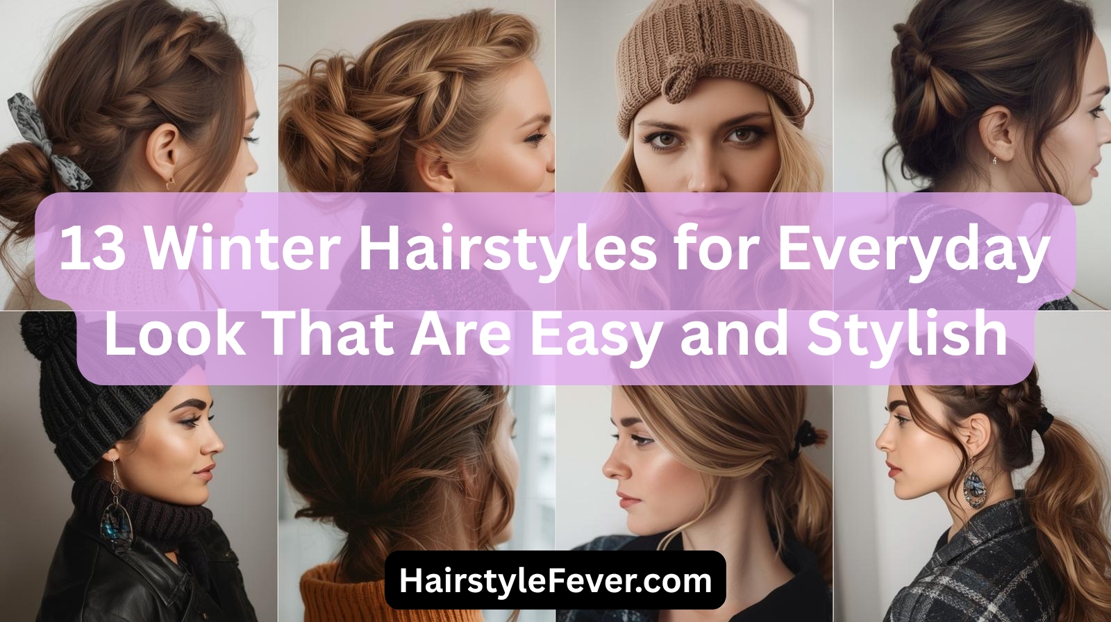 13 Winter Hairstyles for Everyday Look That Are Easy and Stylish
