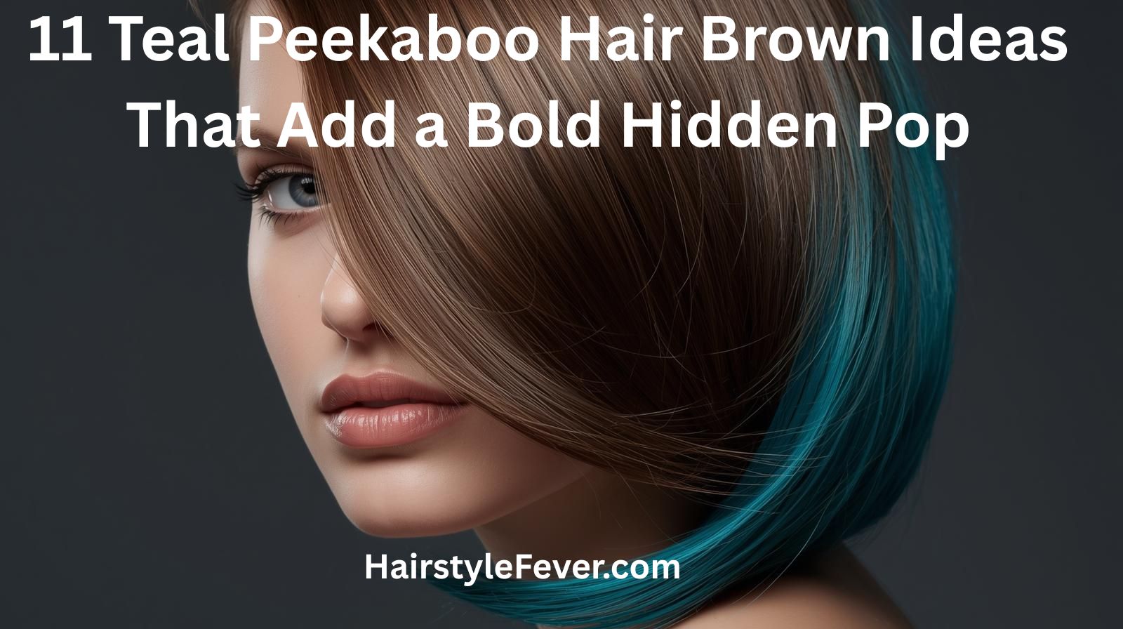 11 Teal Peekaboo Hair Brown Ideas That Add a Bold Hidden Pop