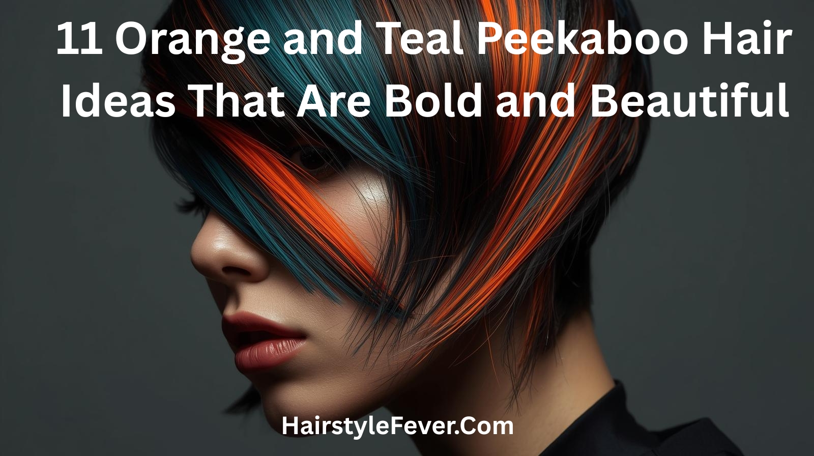 11 Orange and Teal Peekaboo Hair Ideas That Are Bold and Beautiful